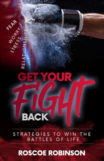 Cover for Roscoe Robinson · Get Your Fight Back: Strategies to Win the Battles of Life (Paperback Book) (2021)