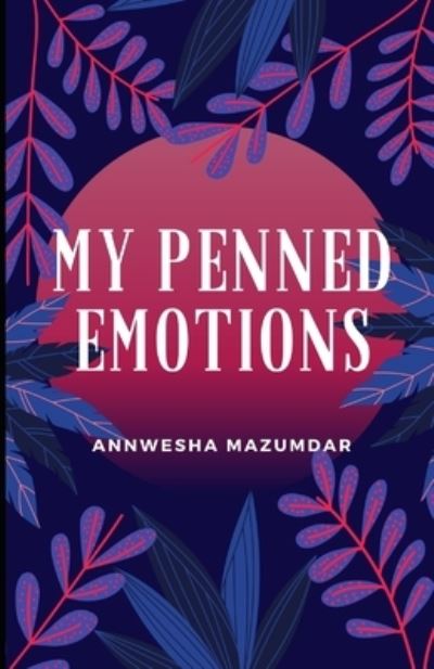 Cover for Annwesha Mazumdar · My Penned Emotions (Paperback Book) (2021)