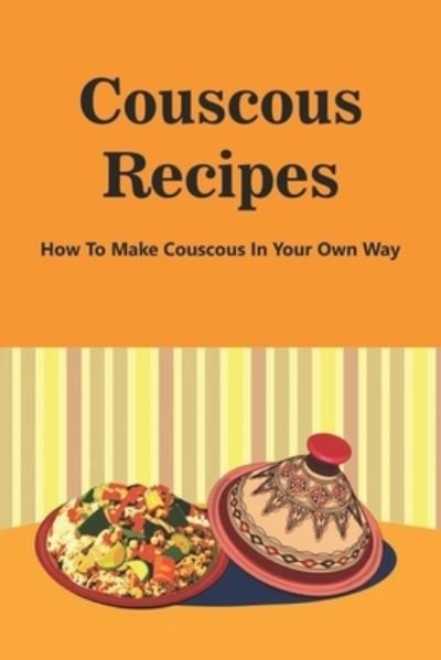 Cover for Emory Hiley · Couscous Recipes (Paperback Book) (2021)