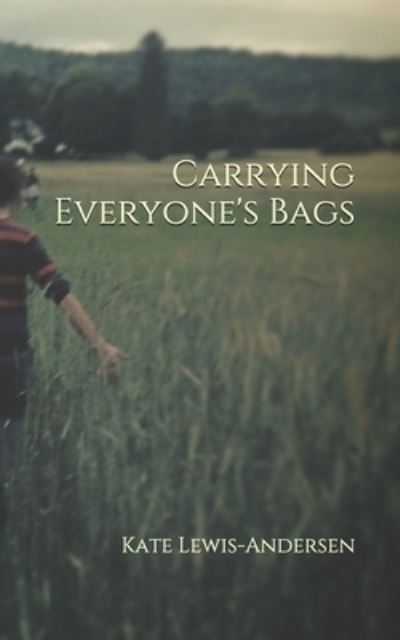 Cover for Kate Lewis-Andersen · Carrying Everyone's Bags (Paperback Book) (2021)