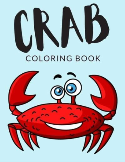 Crab Coloring Book - Painto Lab - Books - Independently Published - 9798564785327 - November 14, 2020