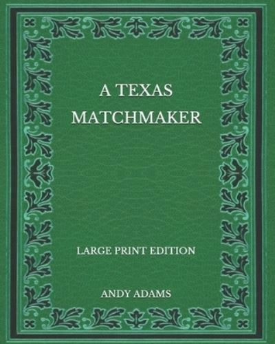 Cover for Andy Adams · A Texas Matchmaker - Large Print Edition (Paperback Book) (2020)