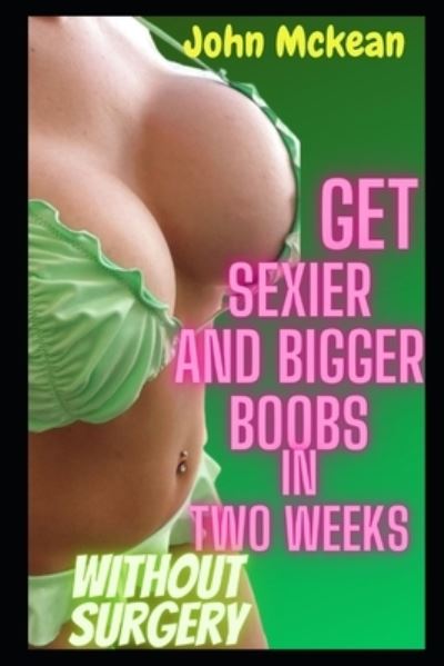 Cover for John McKean · Get Sexier and Bigger Boobs In Two Weeks Without Surgery (Paperback Book) (2020)