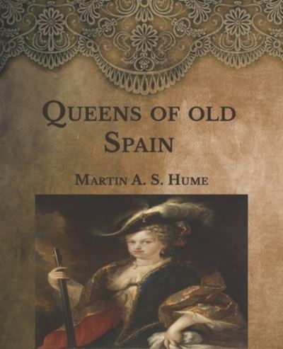 Cover for Martin A S Hume · Queens of old Spain (Paperback Book) (2021)