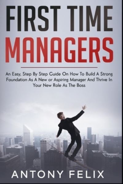 Cover for Antony Felix · First Time Managers (Paperback Book) (2021)