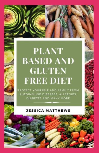 Cover for Jessica Matthews · Plant Based and Gluten Free Diet (Paperback Book) (2020)