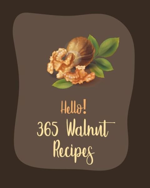 Cover for MS Ingredient · Hello! 365 Walnut Recipes (Paperback Bog) (2020)