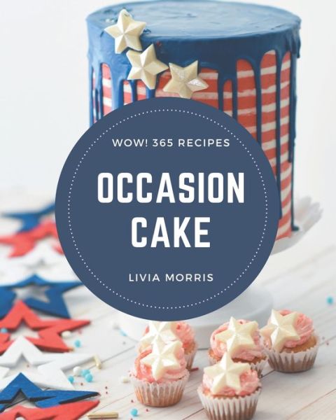 Cover for Livia Morris · Wow! 365 Occasion Cake Recipes (Paperback Book) (2020)