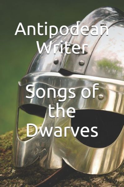 Songs of the Dwarves - Antipodean Writer - Books - Independently Published - 9798671746327 - August 2, 2020