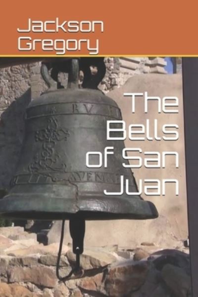 Cover for Jackson Gregory · The Bells of San Juan (Paperback Book) (2021)