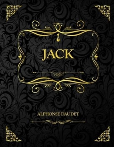 Jack - Alphonse Daudet - Boeken - Independently Published - 9798709191327 - 14 februari 2021