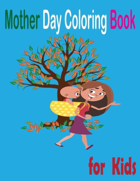 Cover for Tfatef Toura · Mother Day Coloring Book for Kids (Taschenbuch) (2021)