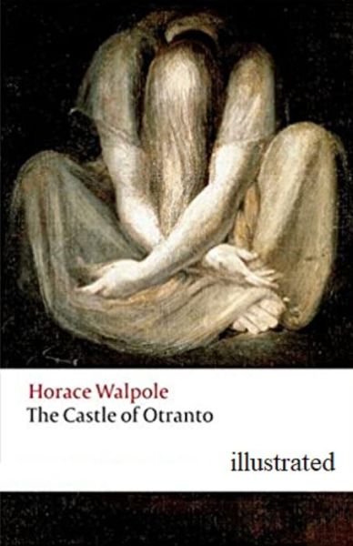 The Castle of Otranto Illustrated - Horace Walpole - Bøger - INDEPENDENTLY PUBLISHED - 9798733950327 - 6. april 2021