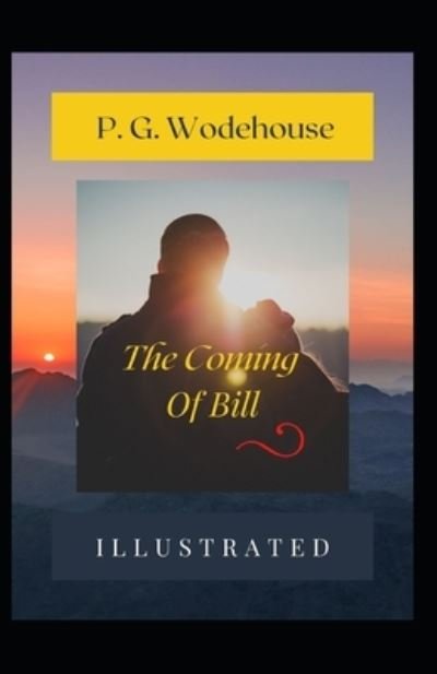 Cover for P. G. Wodehouse · Coming of Bill Illustrated (N/A) (2021)