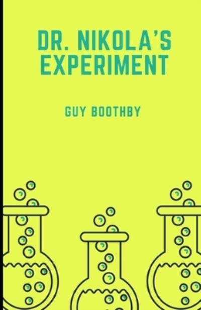 Dr. Nikola's Experiment Illustrated - Guy Boothby - Books - Independently Published - 9798737952327 - April 14, 2021