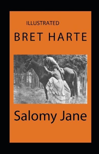 Salomy Jane Illustrated - Bret Harte - Books - Independently Published - 9798742039327 - April 21, 2021