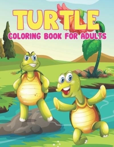 Cover for Preschooler Book Publisher · Turtle Coloring Book for Adults (Paperback Bog) (2021)