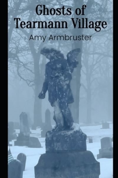 Cover for Amy Armbruster · Ghosts of Tearmann Village (Pocketbok) (2021)