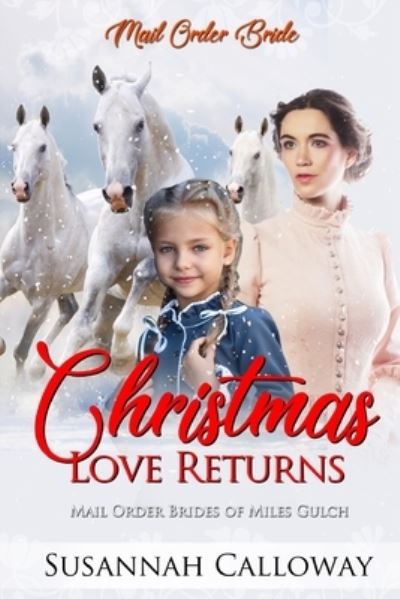 Cover for Susannah Calloway · Christmas Love Returns - Mail Order Brides of Miles Gulch (Paperback Book) (2021)