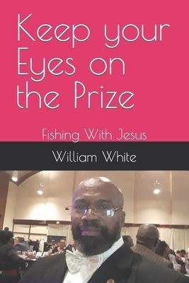 Cover for William White · Keep your Eyes on the Prize (Taschenbuch) (2022)