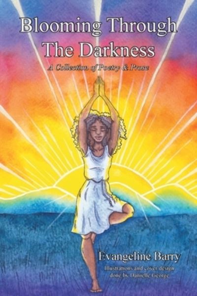 Cover for Evangeline Barry · Blooming Through The Darkness: A Collection of Poetry &amp; Prose (Paperback Book) (2022)