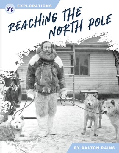 Cover for Dalton Rains · Reaching the North Pole - Explorations (Hardcover Book) (2025)