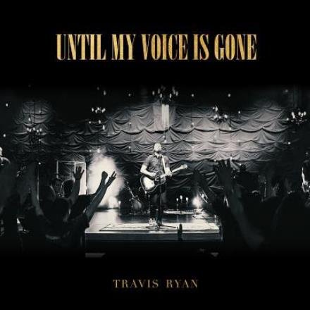 Cover for Travis Ryan · Until My Voice is Gone (CD) (2016)