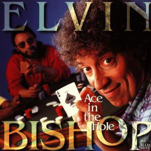 Ace In The Hole - Elvin Bishop - Music - ALLIGATOR - 0014551483328 - July 25, 1995