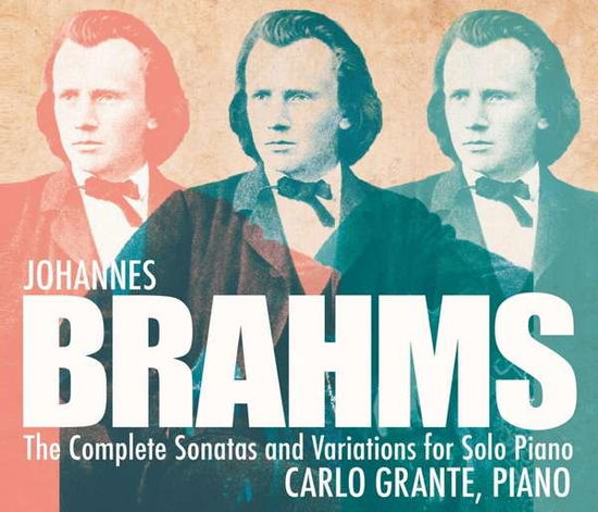 Brahms: Complete Variations And Complete Sonatas For Solo Piano - Carlo Grante - Muzyka - MUSIC AND ARTS PROGRAMS OF AMERICA - 0017685130328 - 18 czerwca 2021