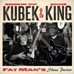 Cover for Smokin Joe Kubek &amp; Bnois King · Fat ManS Shine Parlor (CD) (2015)