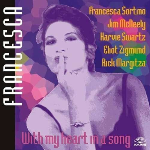 With My Heart In A Song - Francesca Sortino - Musik - CAMJAZZ - 0027312129328 - 18. januar 2016