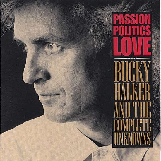 Cover for Bucky Halker · Passion, Politics, Love [Explicit] (CD) (2006)