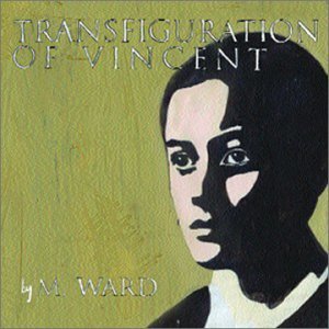 Cover for M. Ward · Transfiguration of Vincent (CD) (2003)