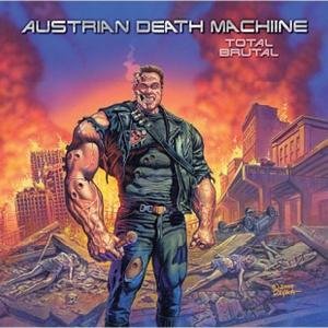 Total Brutal - Austrian Death Machine - Musiikki - Sony Music - 0039841468328 - tiistai 30. elokuuta 2011