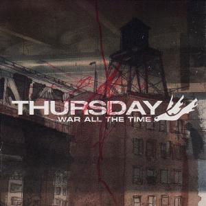 War All The Time - Thursday - Musik - UNIVERSAL - 0044007729328 - 16. September 2003