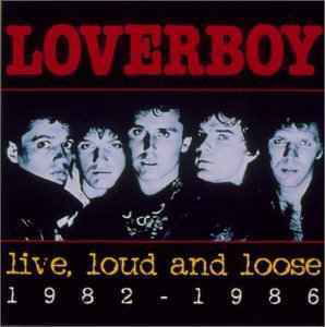 Live Loud and Loose.. - Loverboy - Musik - SONY MUSIC - 0074646208328 - 26. juni 2001