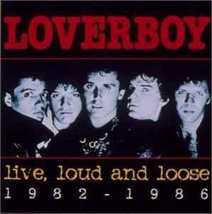 Cover for Loverboy · Live Loud &amp; Loose 1982-1986 (CD) (2001)