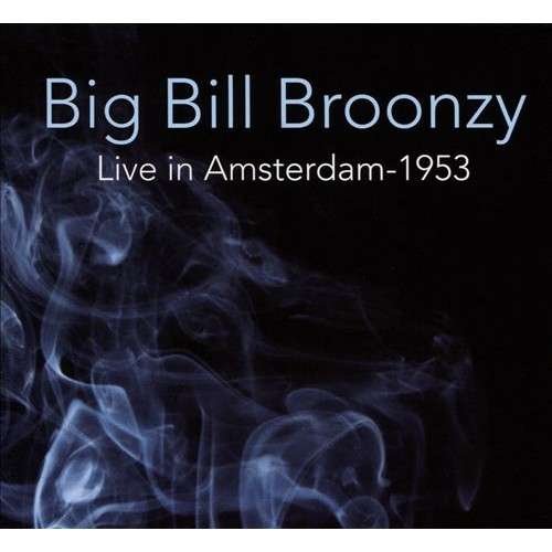 Live In Amsterdam 1953 - Big Bill Broonzy - Musikk - MVD - 0089353335328 - 15. april 2016