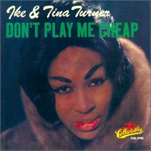 Don't Play Me Cheap - Turner,ike & Tina - Music - COLLECTABLES - 0090431576328 - March 25, 1997