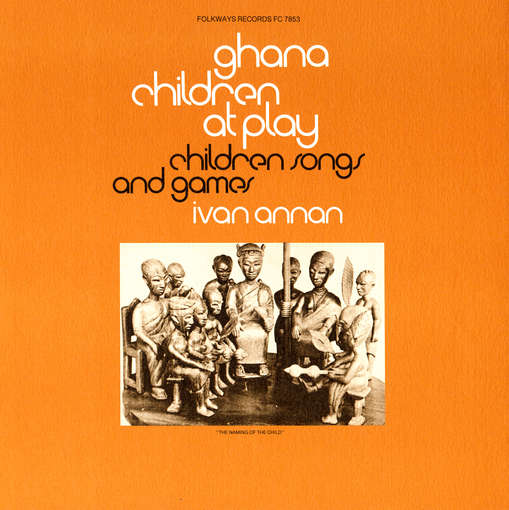 Cover for Ivan Annan · Ghana: Children at Play: Children's Songs &amp; Games (CD) (2012)