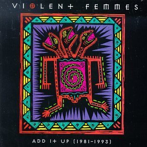 Cover for Violent Femmes · Add It Up 1981-1993 (CD) (2014)