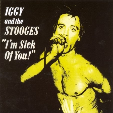 I'm Sick Of You - Iggy & The Stooges - Musikk - Bomp! Records - 0095081011328 - 