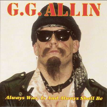 Always Was, is and Always... - Gg Allin - Musikk - HALYCON - 0095196654328 - 28. april 1997