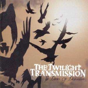Cover for Twilight Transmission · The Dance of Destruction (CD) (2005)