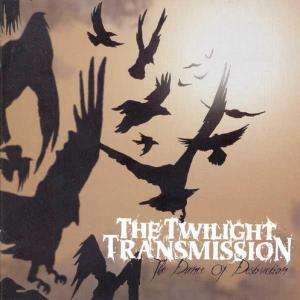 The Dance of Destruction - Twilight Transmission - Musikk - REVELATION - 0098796013328 - 17. oktober 2005