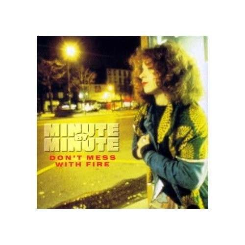 Cover for Minute by Minute · Don`t Mess With Fire (CD) (2018)