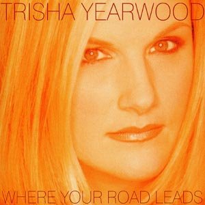 Cover for Trisha Yearwood · Where Your Road Leads (CD) (2002)