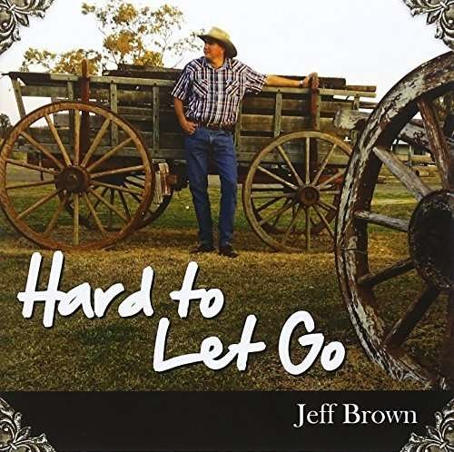 Hard to Let Go - Jeff Brown - Musikk - WJO - 0602547443328 - 14. august 2015