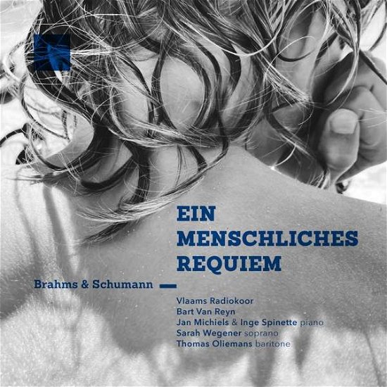 Sarah Wegener / Thomas Oliemans / Vlaams Radiokoor · Ein Menschliches Requiem - Brahms & Schumann (CD) (2022)