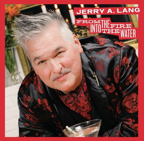 From The Fire Into The Water - Jerry A. Lang - Música - AMERICAN LEATHER - 0614511874328 - 23 de dezembro de 2022